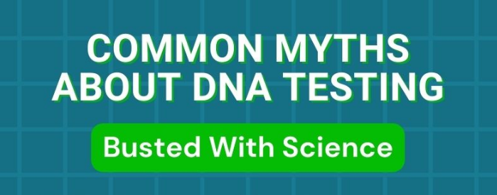 COMMON MYTHS ABOUT DNA TESTING Busted With Science